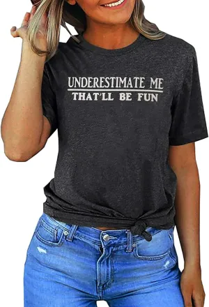 Underestimate Me That'll Be Fun Shirts Women's Long Sleeve Funny Motivational Sarcastic Quote Gift Tops